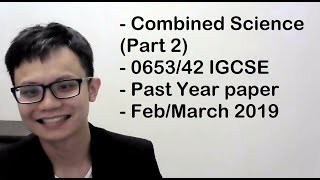 Combined Science Part 2 065342 IGCSE Past Year paper FebMarch 2019 [upl. by Ariane438]