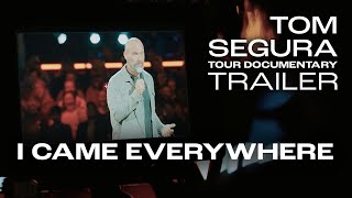 I Came Everywhere  Tom Segura Tour Documentary Trailer [upl. by Weissberg14]