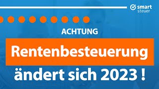 ACHTUNG Rentenbesteuerung ändert sich 2023 [upl. by Eahs]