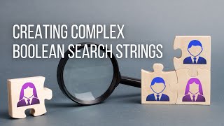 Creating Complex Boolean Search Strings [upl. by Ettevram]