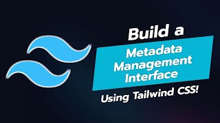 Build a Metadata Management Interface with Tailwind CSS 📊✨ [upl. by Aldridge]