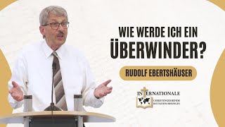 Wie werde ich ein Überwinder  Rudolf Ebertshäuser  Internationale Christengemeinde [upl. by Atorod]