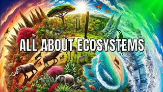 All About Ecosystems in 13 Minutes  Quick amp Easy Guide to Understanding Ecosystems [upl. by Twitt129]