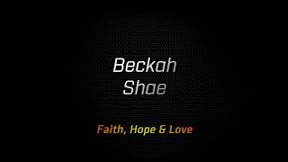 Beckah Shae  Faith Hope amp Love [upl. by Oetsira]