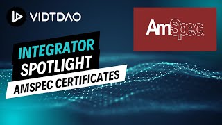 VIDT Integrator Spotlight AmSpec Certificates [upl. by Notpmah]