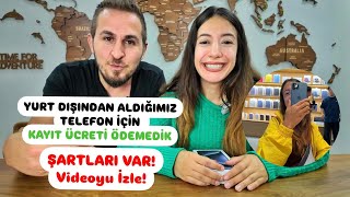 YURT DIŞINDAN ALDIĞIM TELEFON İÇİN IMEI KAYIT ÜCRETİ ÖDEMEDİM  ŞARTLARI VAR  DİKKATLİ İZLE [upl. by Alyak]