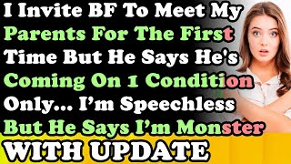 WITH UPDATE I Invite BF To Meet My Parents For The 1st Time But He Says Hes Coming On 1 Cond [upl. by Hunt]