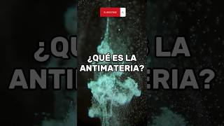 ¿Qué es la antimateria [upl. by Sheaff]