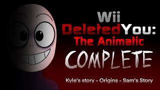 Wii Deleted you The Animatic  COMPLETE SERIES Outdated [upl. by Ulrick]