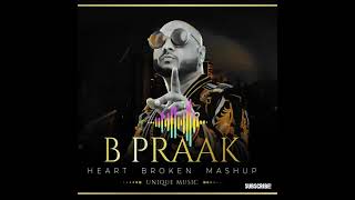 BPRAAK HEART BROKEN MASHUP [upl. by Ade]