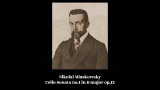 Nikolai Miaskowsky  Cello Sonata no1 in D major op12 [upl. by Nennek]