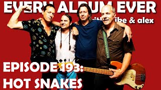 Every Album Ever  Episode 193 Hot Snakes [upl. by Riggins]