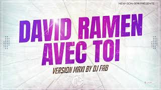 DAVID RAMEN  AVEC TOI VERSION MAXI BY DJ FAB 2023 [upl. by Templa526]