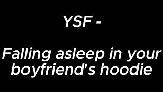 Falling asleep in your boyfriends hoodie  YSF [upl. by Lennahs]