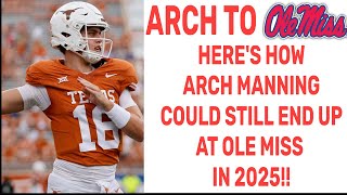 ARCH MANNING TO OLE MISS IN 2025 HOW IT COULD HAPPEN 101324 [upl. by Rocky873]