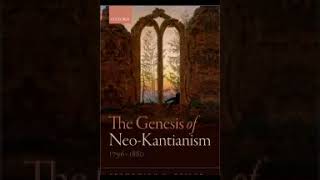 The Genesis of Neo Kantianism 1796 1880 part 1 Frederick C Beiser [upl. by Townshend]