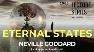 Neville Goddard Eternal States Read by Josiah Brandt  HD  Full Lecture [upl. by Selokcin]