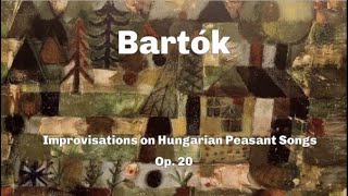 Bartók  Improvisations on Hungarian Peasant Songs Op20 [upl. by Eiraminot]