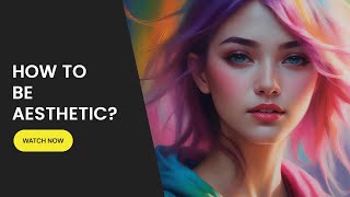 How to Be Aesthetic Transform Your Life with Elegance and Style  Aesthetic Lifestyle Guide [upl. by Ydneh337]