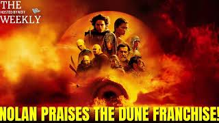 NOLAN PRAISES THE DUNE FRANCHISE BY VILLENEUVE  quotThe Weeklyquot  Broadcast 216  Hosted by Neff [upl. by Alokin]