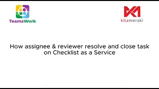 How Assignee and Reviewer Resolve and Close task on Checklist As A Service [upl. by Hogan]