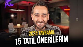 2024 Tayfama 15 Tatil Önerilerim 🤙 [upl. by Healey]