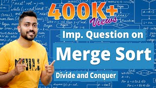 L33 Imp Question on Merge Sort  Divide and Conquer  Algorithm [upl. by Thornie]