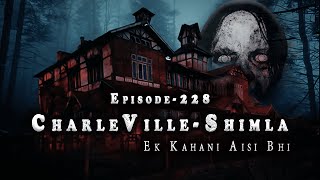 CharlieVille  Shimla  Episode 228  Ek kahani aisi bhi  Season 5 [upl. by Enyalb]