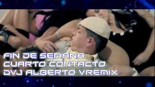 Fin de Semana  Cuarto Contacto VRemix DVJ Alberto [upl. by Aprile921]