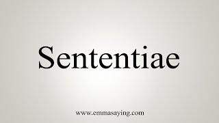 How To Say Sententiae [upl. by Sweyn]