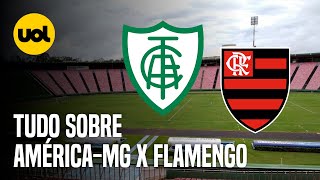 AMÉRICAMG X FLAMENGO ONDE ASSISTIR AO VIVO HORÁRIO E ESCALAÇÕES PELA 35ª RODADA DO BRASILEIRÃO [upl. by Almira]