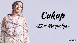 Cukup  Ziva Magnolya  Lirik Lagu [upl. by Neehahs]