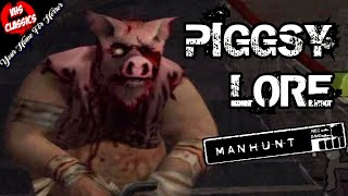 Piggsy Manhunt’s Most Terrifying Monster  Manhunt Lore [upl. by Nygem545]