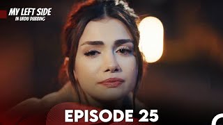 My Left Side Episode 25 Urdu Dubbed [upl. by Frankhouse]