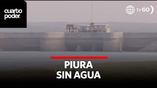 Piura en su punto más crítico por la falta de agua  Cuarto Poder  Perú [upl. by Stanislaw698]