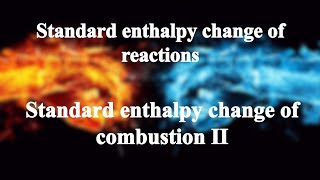 343 Standard enthalpy change of combustion II丨Standard enthalpy change of reactions [upl. by Aynom]