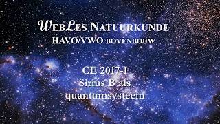 CE 2017 I Sirius B als quantumsysteem [upl. by Noneek]