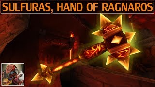 Sulfuras Hand of Ragnaros  Azeroth Arsenal Episode 3 [upl. by Diahann]