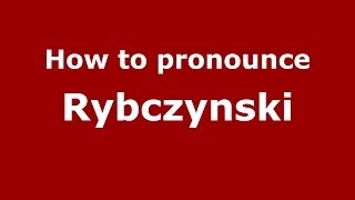 How to pronounce Rybczynski PolishPoland  PronounceNamescom [upl. by Deden]