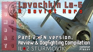 IL2 Sturmovik  Game Play 2023  Lavochkin La5 FN Series 2  Review amp Dogfighting compilation [upl. by Adnoved]