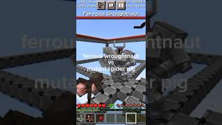 ferrous wroughtnaut vs mutant spider pig in minecraft  mod minecraft [upl. by Nepsa611]