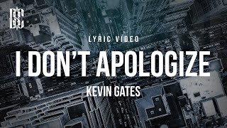 Kevin Gates  I Dont Apologize  Lyrics [upl. by Llenhoj]