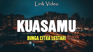 Lirik Lagu  Kuasamu  Bunga Citra Lestari [upl. by Marv349]