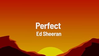 Ed Sheeran  Perfect Lyrics [upl. by Nylcoj]