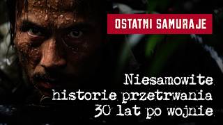 Ostatni samuraje Niesamowite historie przetrwania 30 lat po wojnie [upl. by Norga]