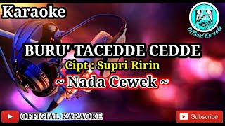 BURU TA CEDDE CEDDE Karaoke Nada Cewek Versi Slow  Lagu Bugis Populer [upl. by Taddeo119]