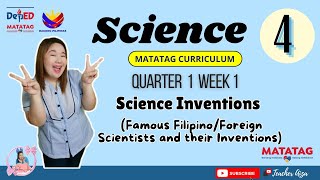 MATATAG  Science 4 Quarter 1 Week 1  Science Inventions FilipinoForeign Scientists [upl. by Lesser]