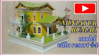 MINIATUR RUMAH MODEL VILLA RESORT 4 [upl. by Adnilram]