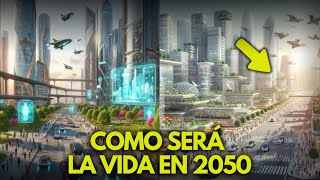 Vida en 2050 Predicciones sorprendentes [upl. by Esiled]