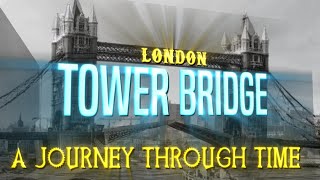 London Tower Bridge A Journey Through Time 18902024 Timelapse [upl. by Gelman903]